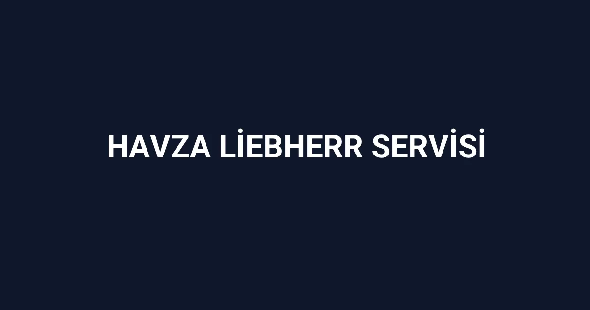 Havza Liebherr Servisi